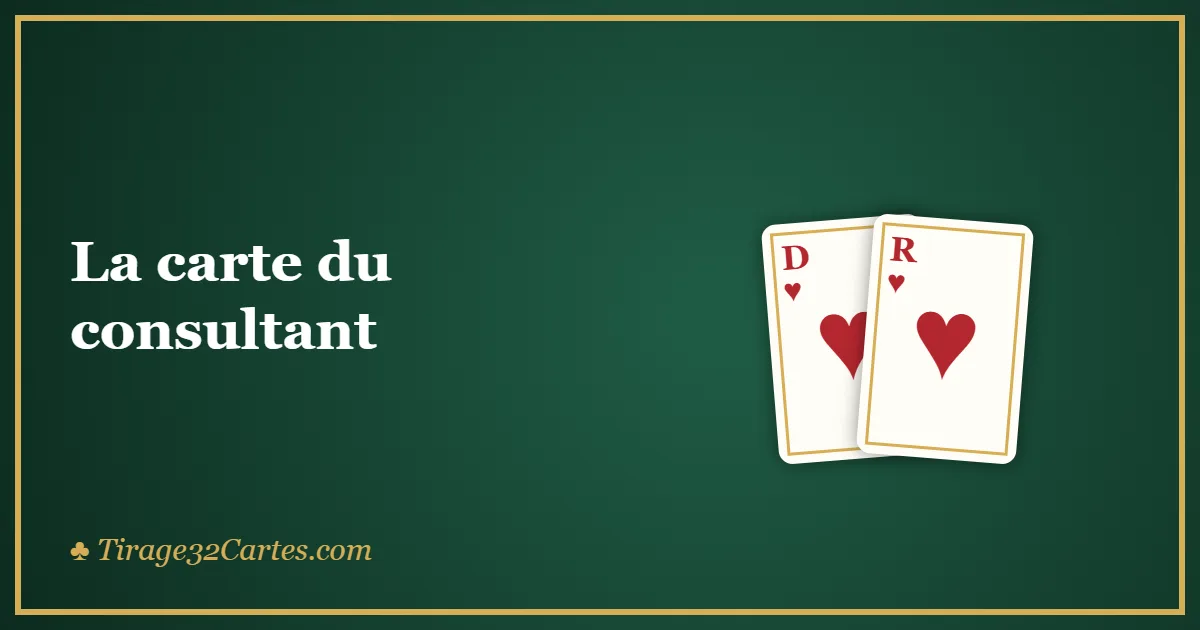 La carte du consultant : Dame de cœur et Roi de cœur en cartomancie