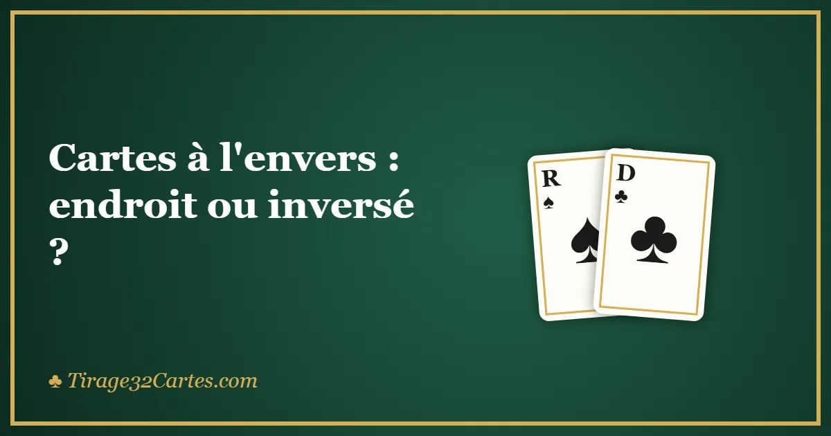 Cartes à l'envers : endroit ou inversé ?