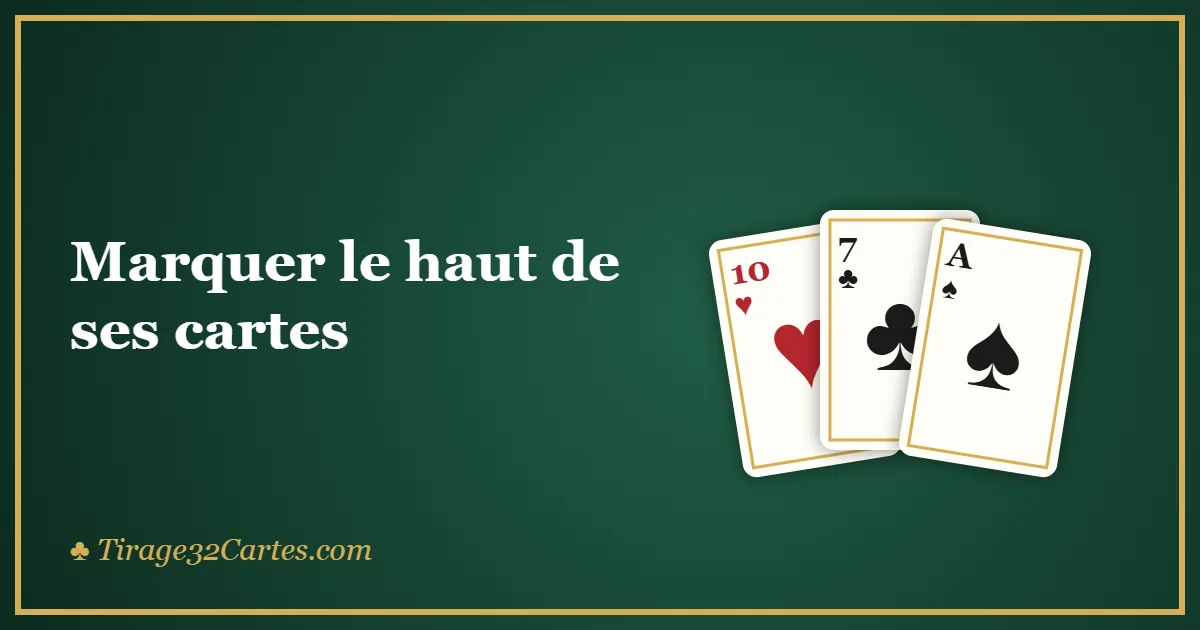 Marquer le haut de ses cartes