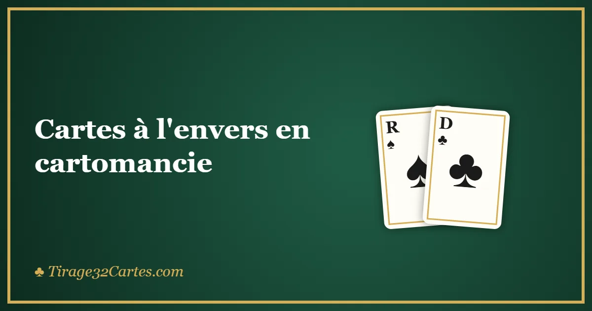 Cartes à l'envers en cartomancie : faut-il les lire inversées ?