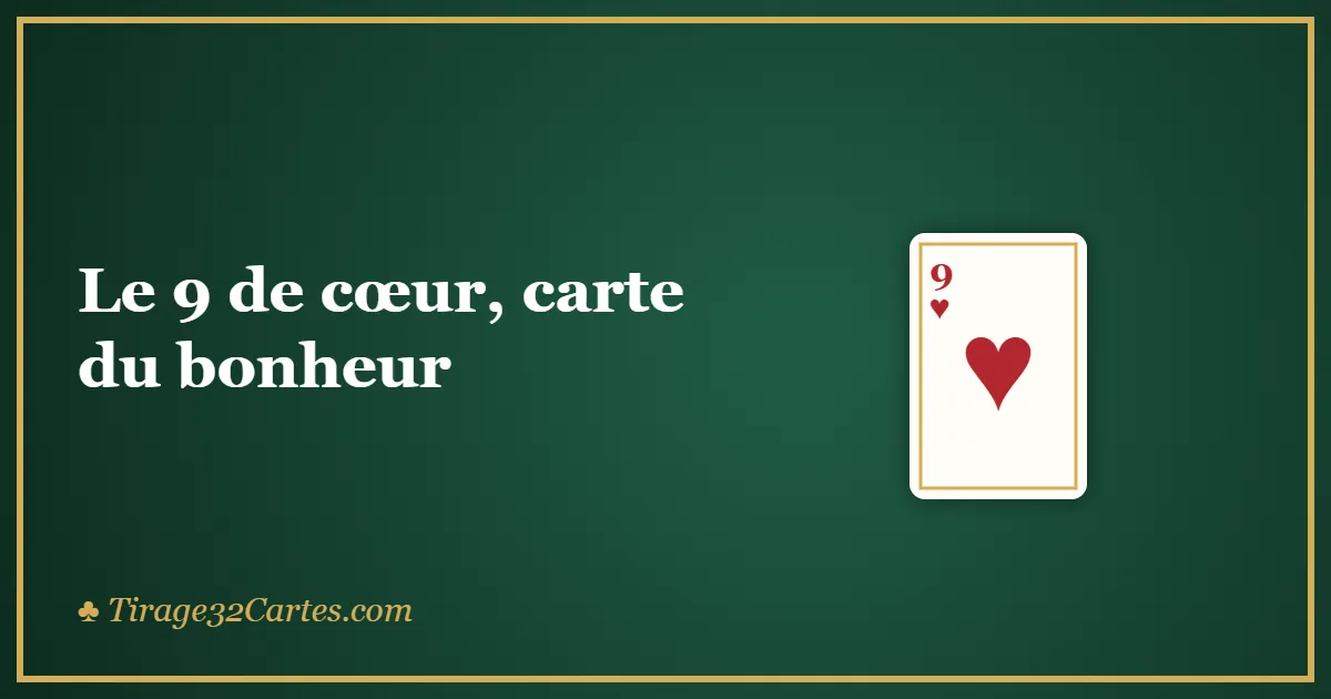 Le 9 de cœur, carte du bonheur