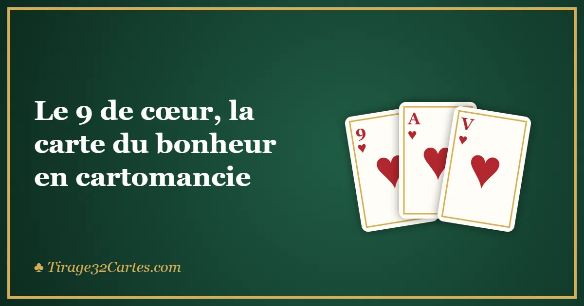 Le 9 de cœur, la carte du bonheur en cartomancie