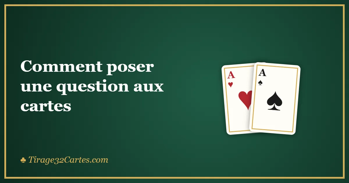Comment poser une question aux cartes : le guide pour bien formuler