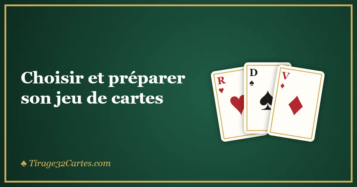 Choisir et préparer son jeu de cartes