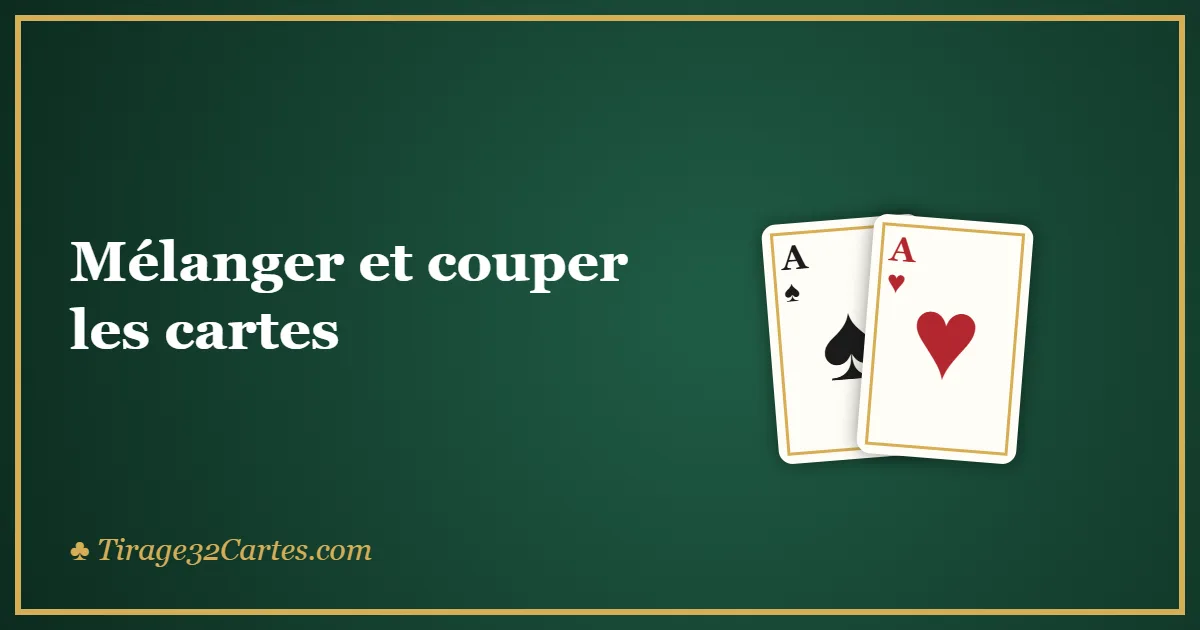 Mélanger et couper les cartes