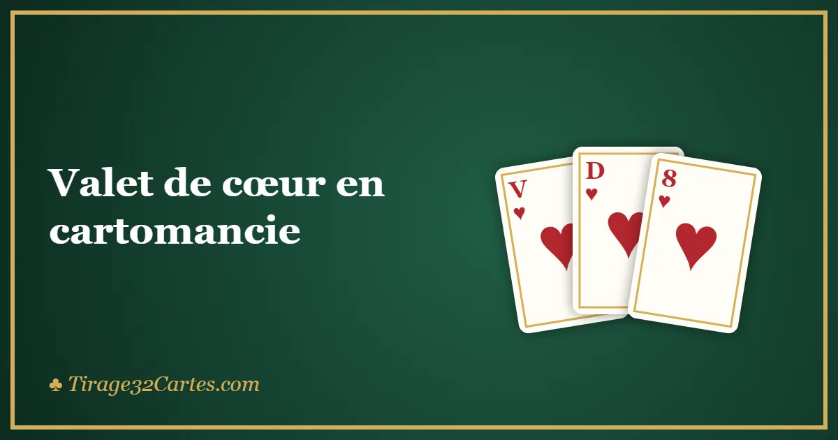 Valet de cœur en cartomancie : l’amoureux sincère et les bonnes nouvelles