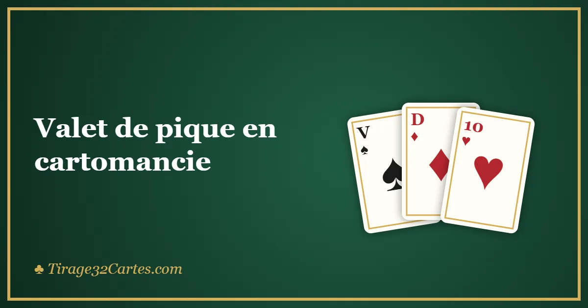 Valet de pique en cartomancie : signification et mises en garde